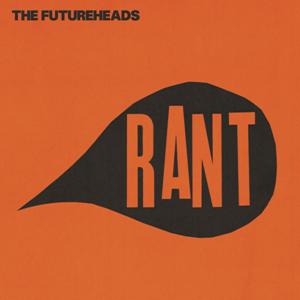 futureheads_rant