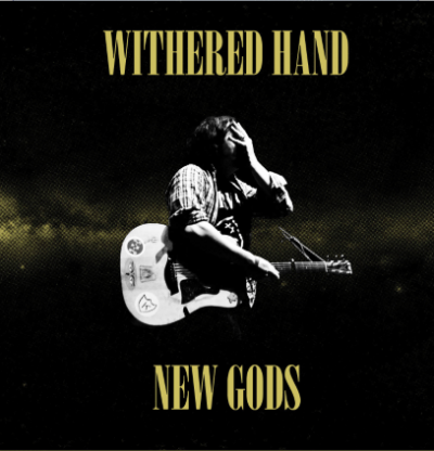 Withered Hand New Gods